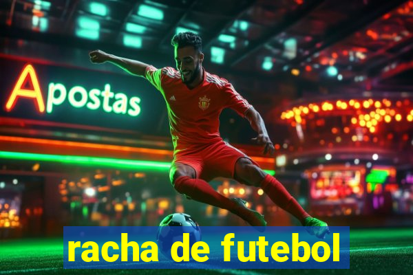 racha de futebol